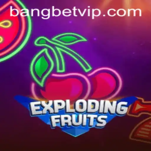 ExplodingFruits: A Thrilling Game Experience Revolutionized by Bangbet