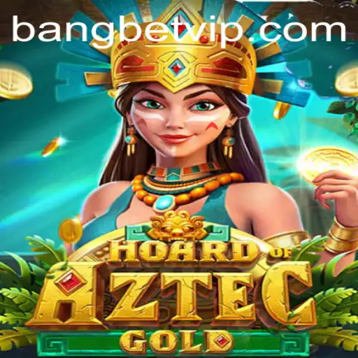 Exploring the Thrills of HoardofAztecgold on Bangbet